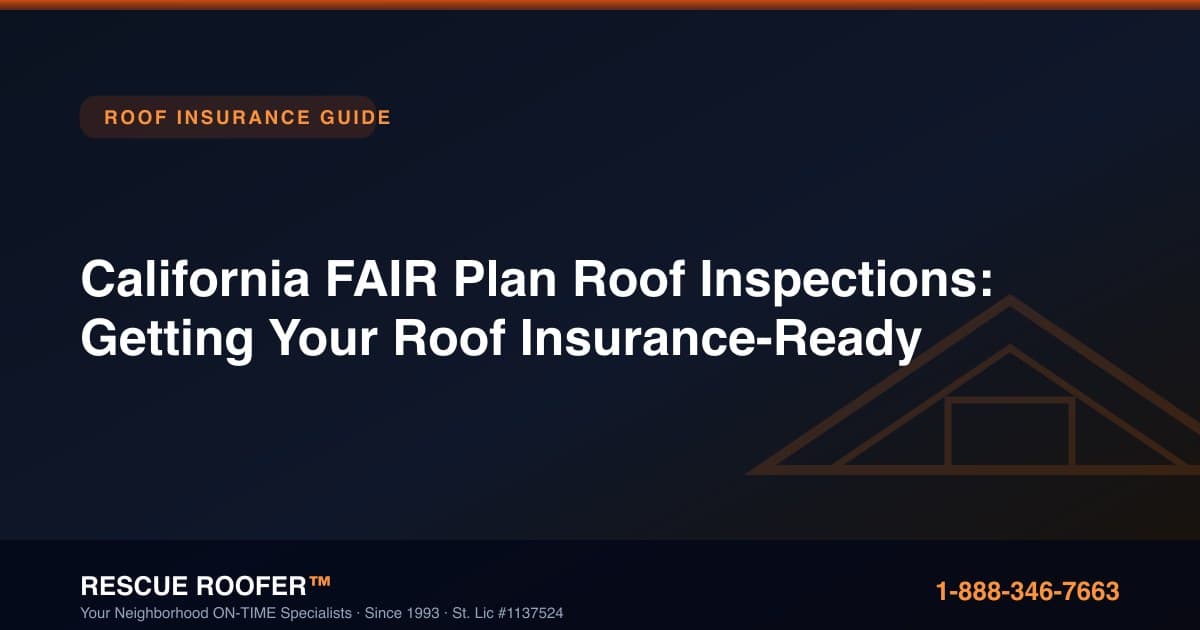 California FAIR Plan Roof Inspections: Getting Your Roof Insurance-Ready