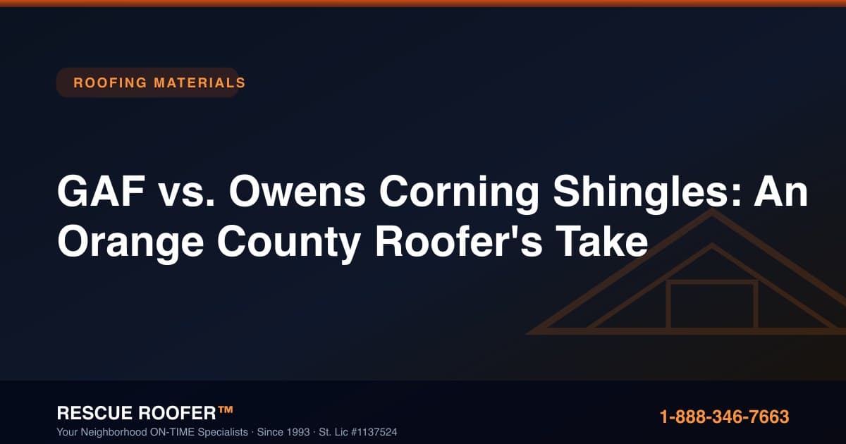 GAF vs. Owens Corning Shingles: An Orange County Roofer's Take