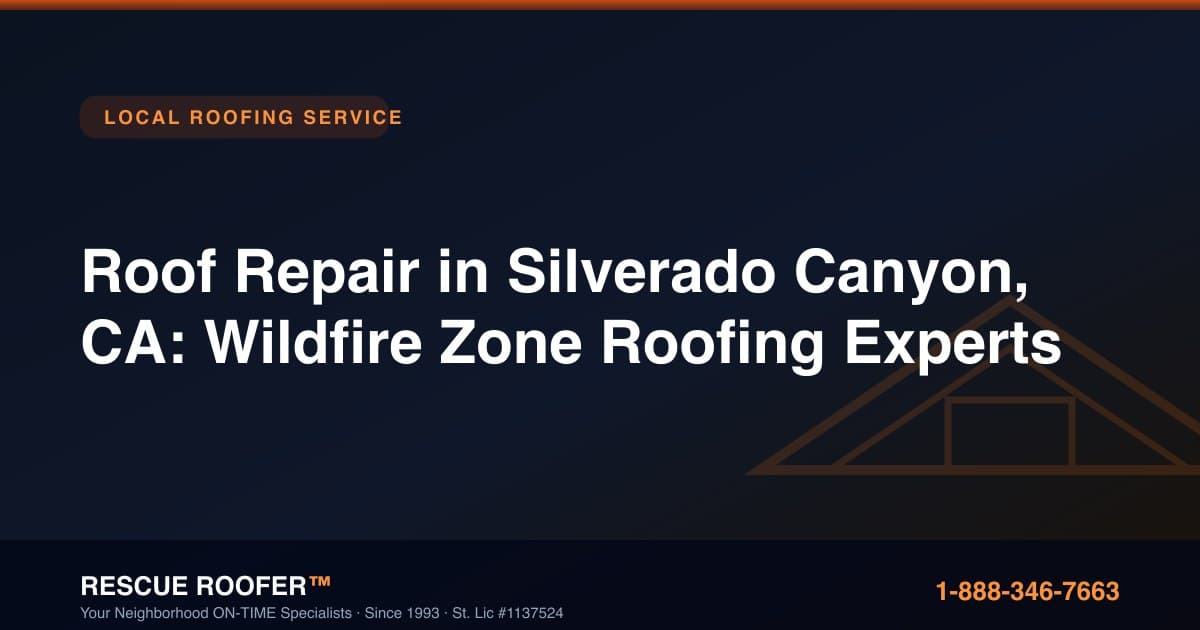 Roof Repair in Silverado Canyon, CA: Wildfire Zone Roofing Experts