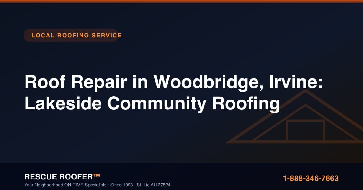 Roof Repair in Woodbridge, Irvine: Lakeside Community Roofing