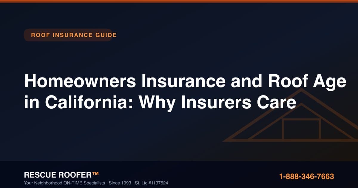 Homeowners Insurance and Roof Age in California: Why Insurers Care