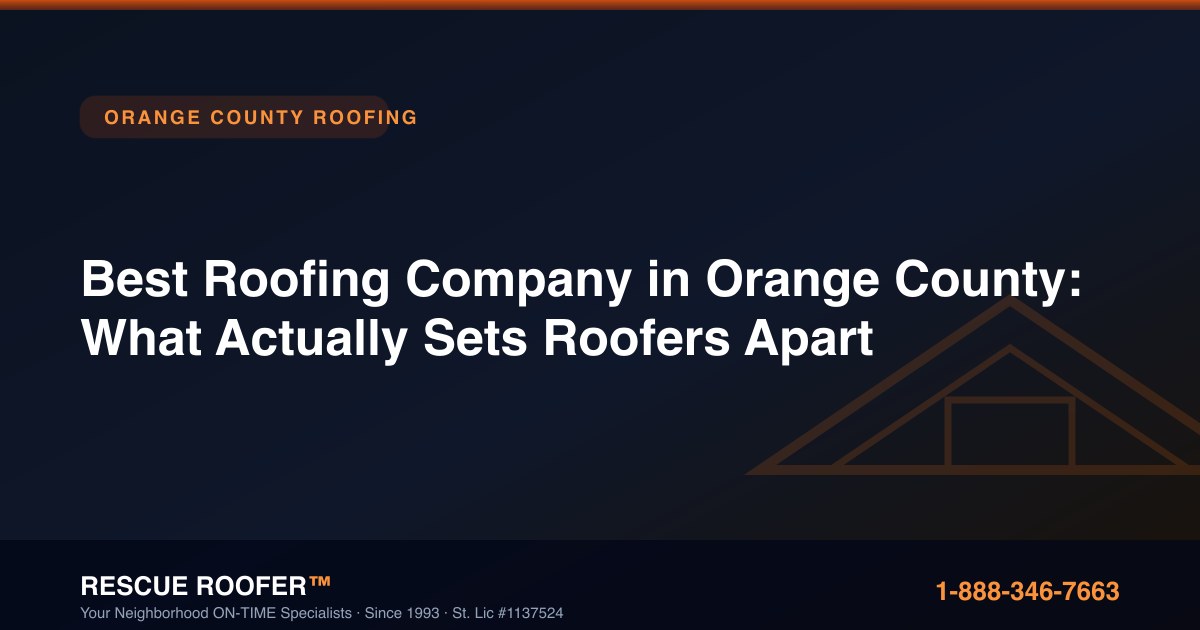 Best Roofing Company in Orange County: What Actually Sets Roofers Apart