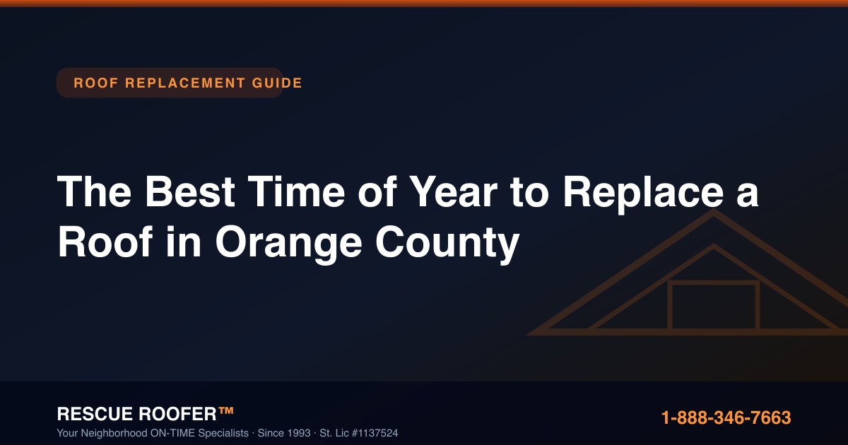 The Best Time of Year to Replace a Roof in Orange County