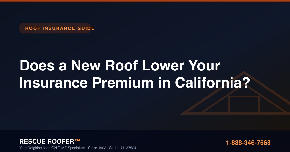 Does a New Roof Lower Your Insurance Premium in California?