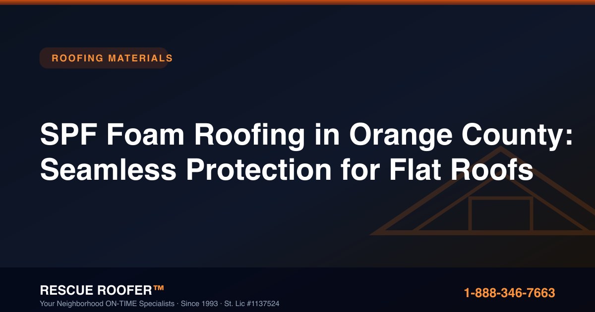 SPF Foam Roofing in Orange County: Seamless Protection for Flat Roofs