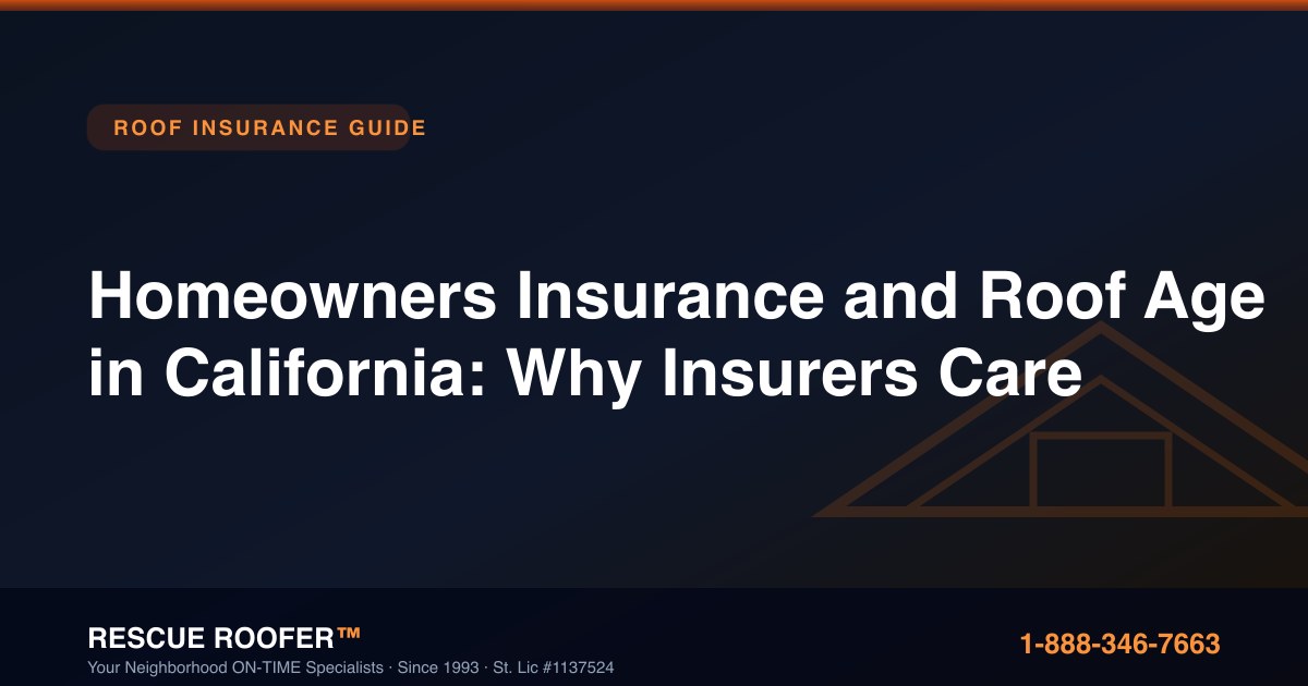 Homeowners Insurance and Roof Age in California: Why Insurers Care