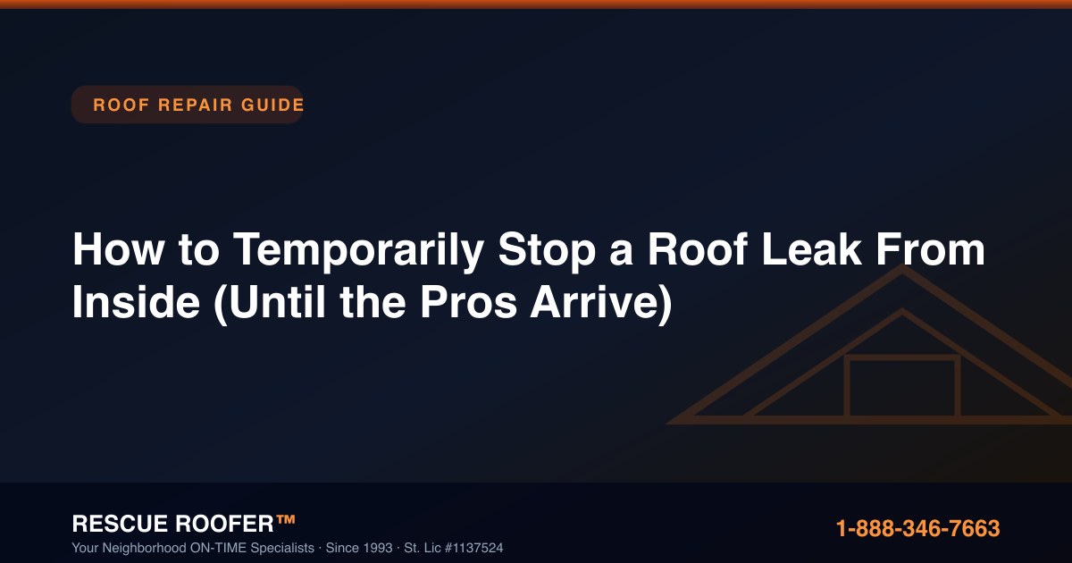 How to Temporarily Stop a Roof Leak From Inside (Until the Pros Arrive)