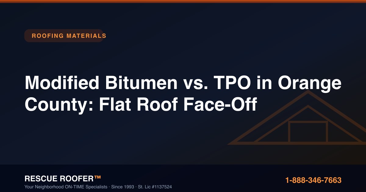 Modified Bitumen vs. TPO in Orange County: Flat Roof Face-Off