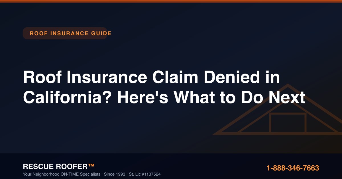 Roof Insurance Claim Denied in California? Here's What to Do Next