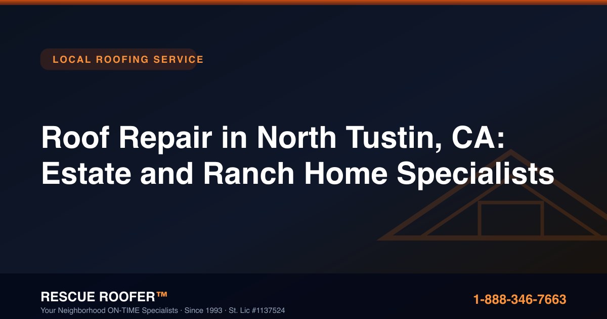 Roof Repair in North Tustin, CA: Estate and Ranch Home Specialists