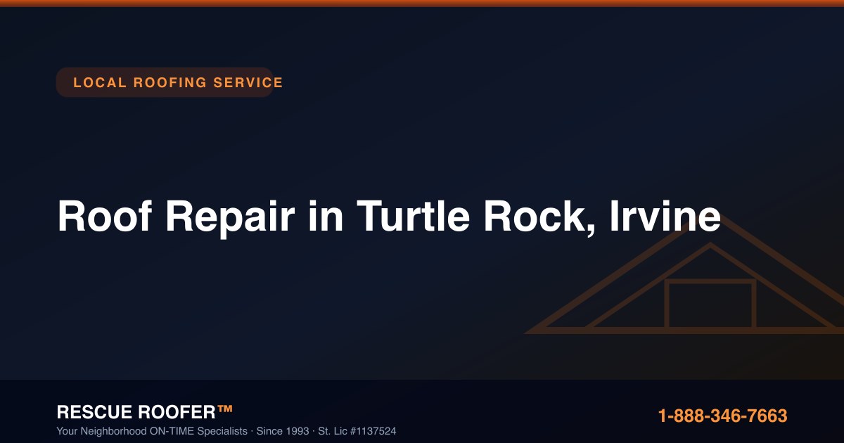 Roof Repair in Turtle Rock, Irvine