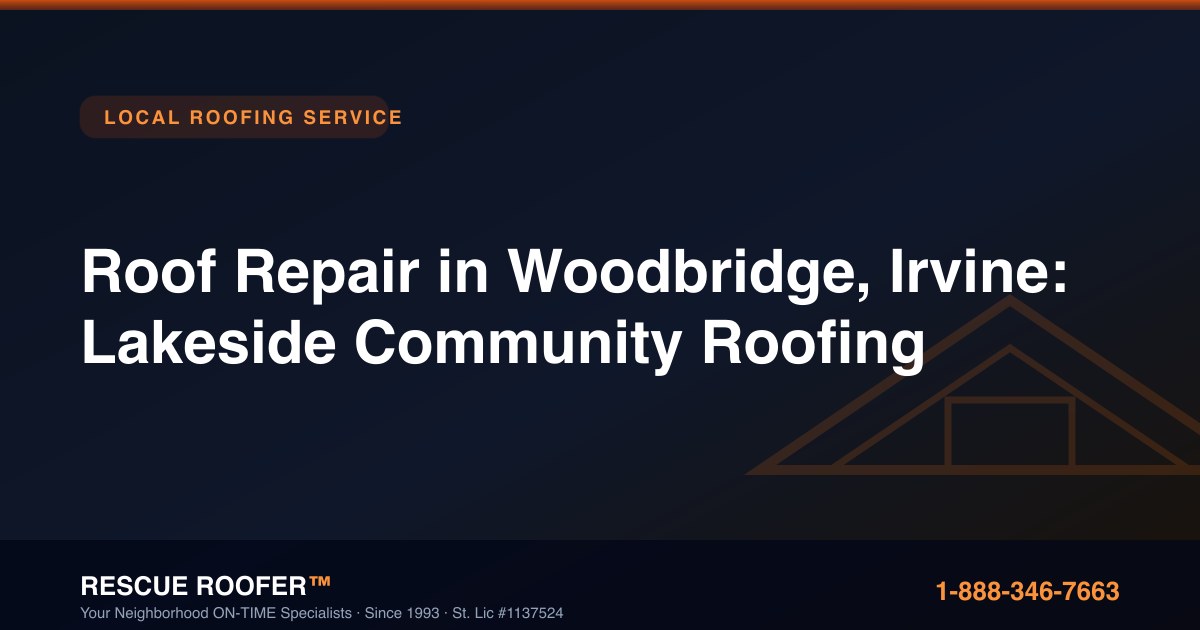 Roof Repair in Woodbridge, Irvine: Lakeside Community Roofing