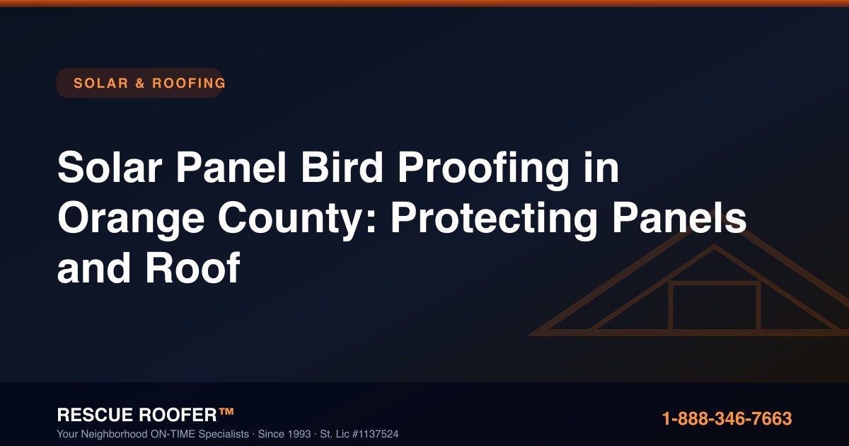 Solar Panel Bird Proofing in Orange County: Protecting Panels and Roof