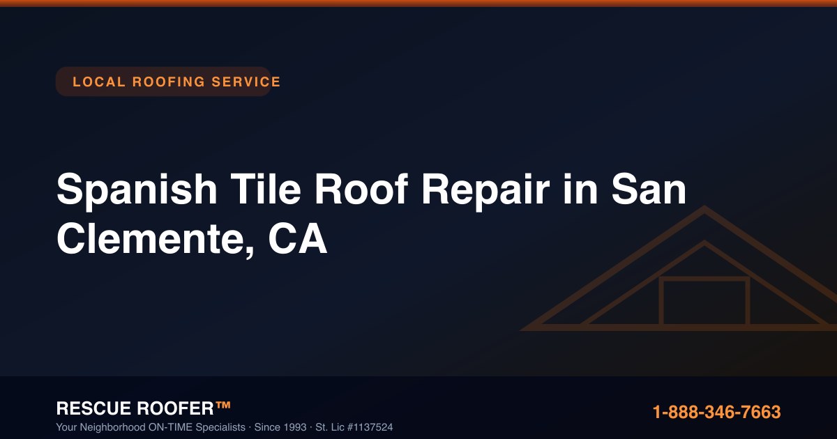 Spanish Tile Roof Repair in San Clemente, CA