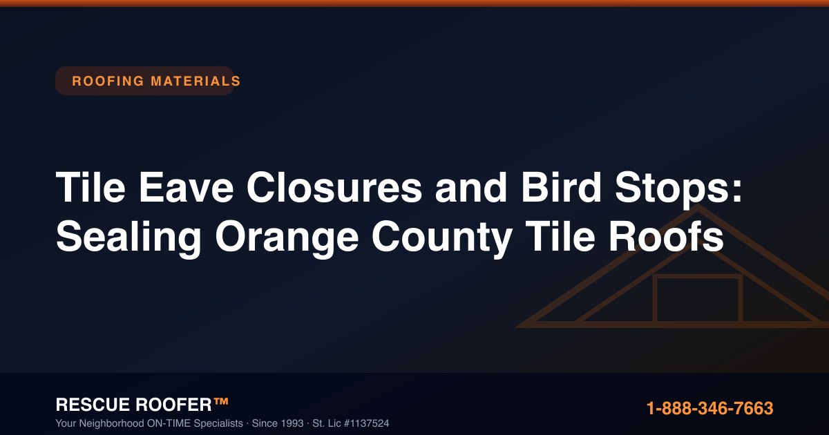 Tile Eave Closures and Bird Stops: Sealing Orange County Tile Roofs