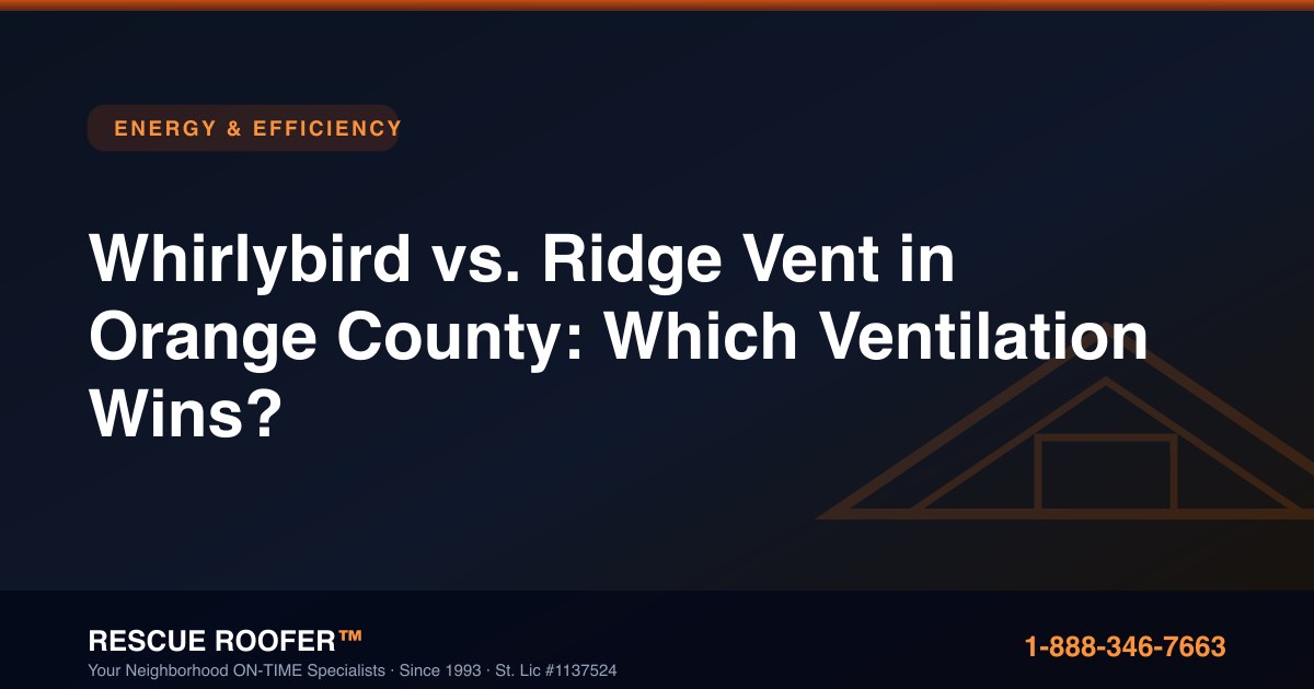 Whirlybird vs. Ridge Vent in Orange County: Which Ventilation Wins?